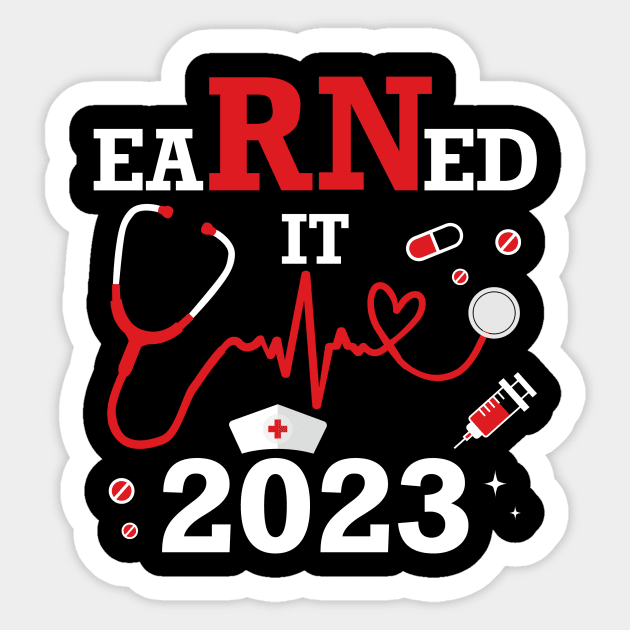 Earned it 2023 for nurse graduation or RN LPN class of Sticker by Designzz